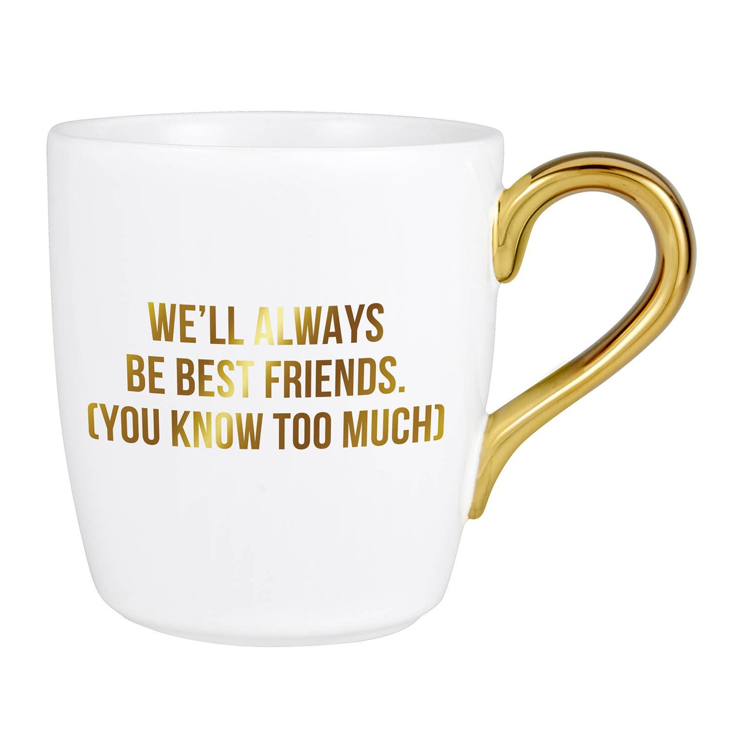 That’s All Gold Mug - We’ll Always Be Best Friends